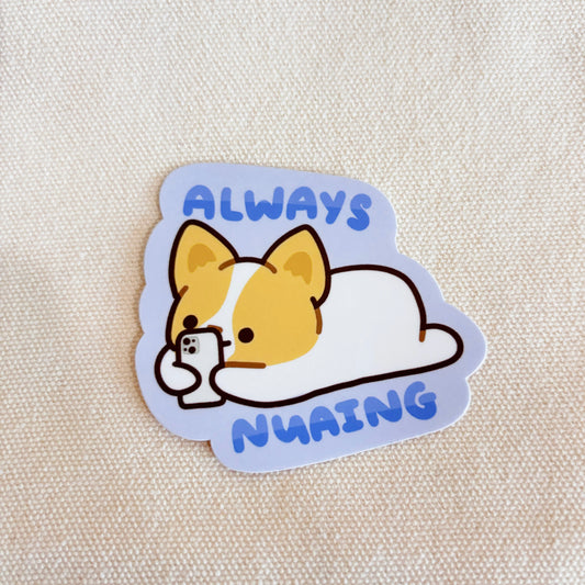 Always Nuaing Vinyl Sticker