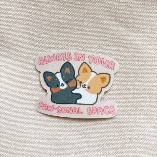 Always in your paw-sonal space Large Vinyl Sticker